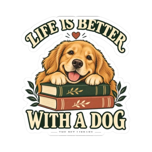 Life Is Better With a Dog Sticker — Cute Golden Retriever Booklover Kiss-Cut Sticker