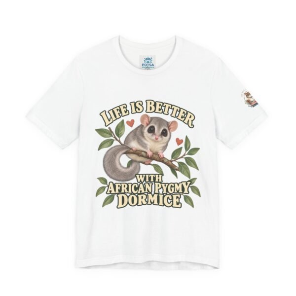 Life Is Better With African Pygmy Dormice T-Shirt